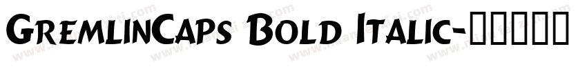 GremlinCaps Bold Italic字体转换